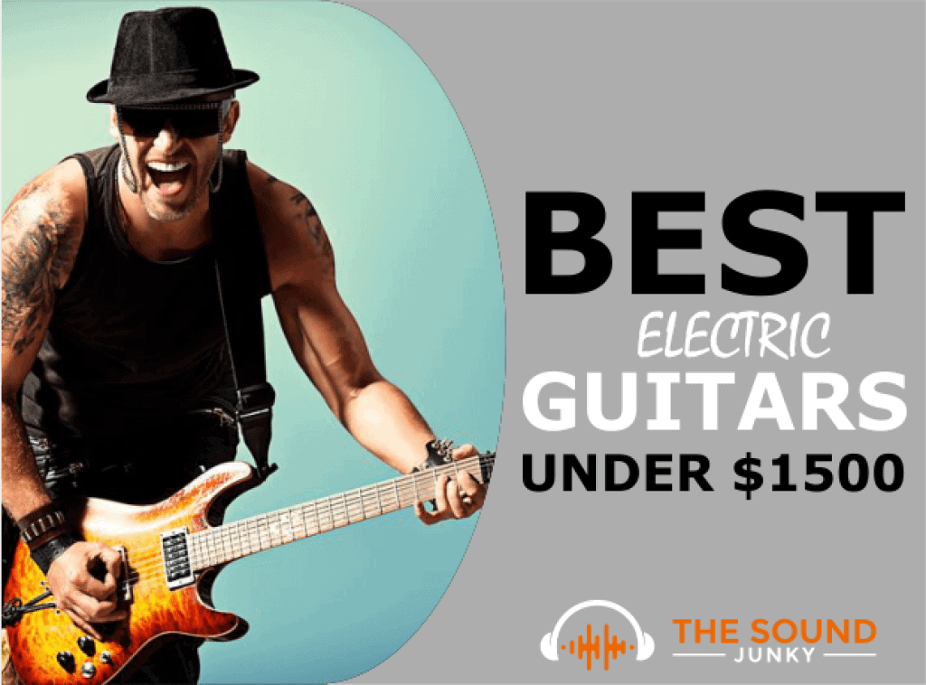 9 Best Electric Guitars Under 1500 (2022 Reviews)