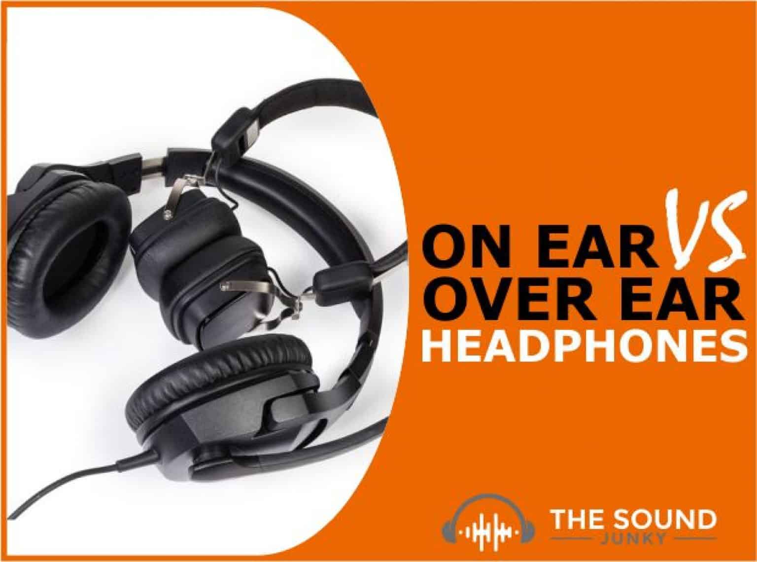 Over The Ear vs OnEar Headphones Compared Which Is Best For You?