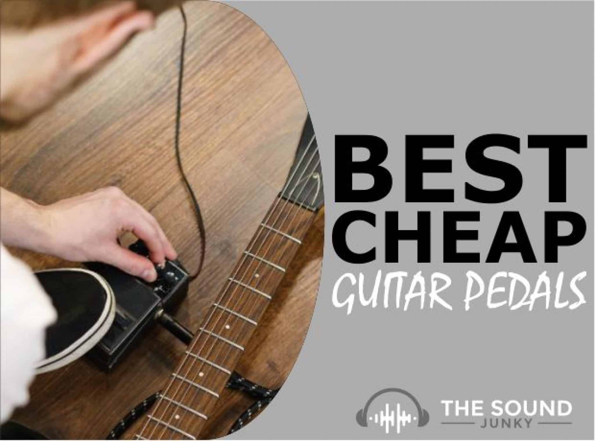 6 Best Cheap Guitar Pedals In 2022 (All Effect Types)