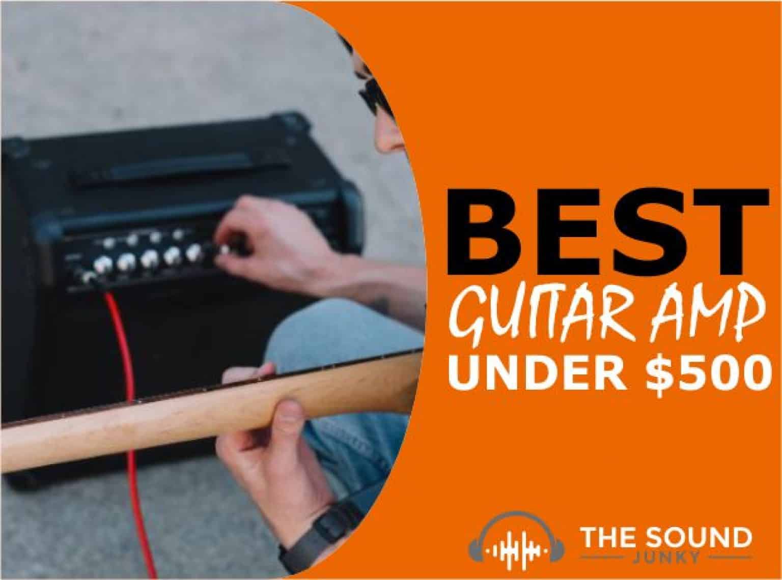 5 Best Guitar Amps under 500 In 2024 (Value For Money)