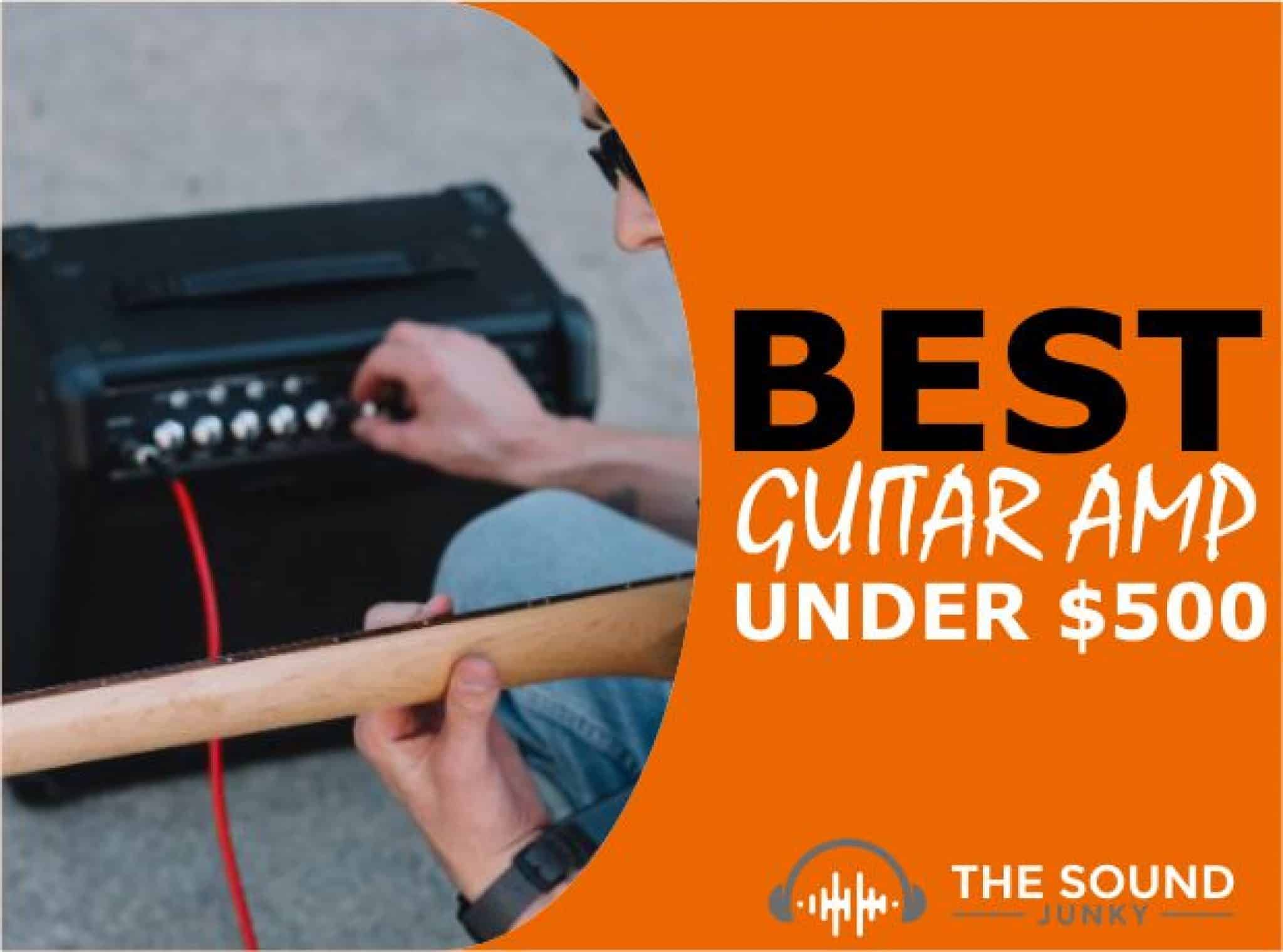 5 Best Guitar Amps under $500 In 2026 (Value For Money)
