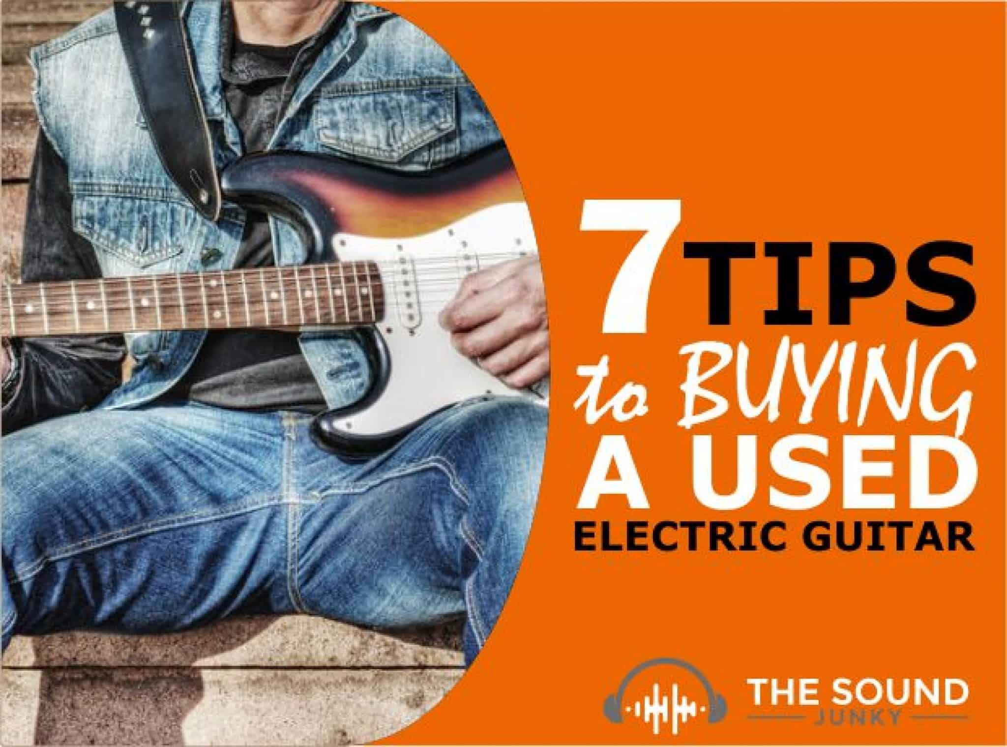 7 Tips For Buying A Used Electric Guitar In 2024 (No Headaches)